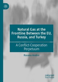 bokomslag Natural Gas at the Frontline Between the EU, Russia, and Turkey