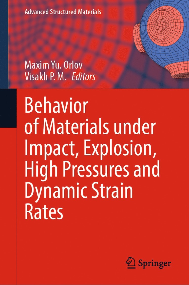 Maxim Yu. Orlov, Visakh P. M., Maxim Yu Orlov - Behavior of Materials under Impact, Explosion, High Pressures and Dynamic Strain Rates, Inbunden