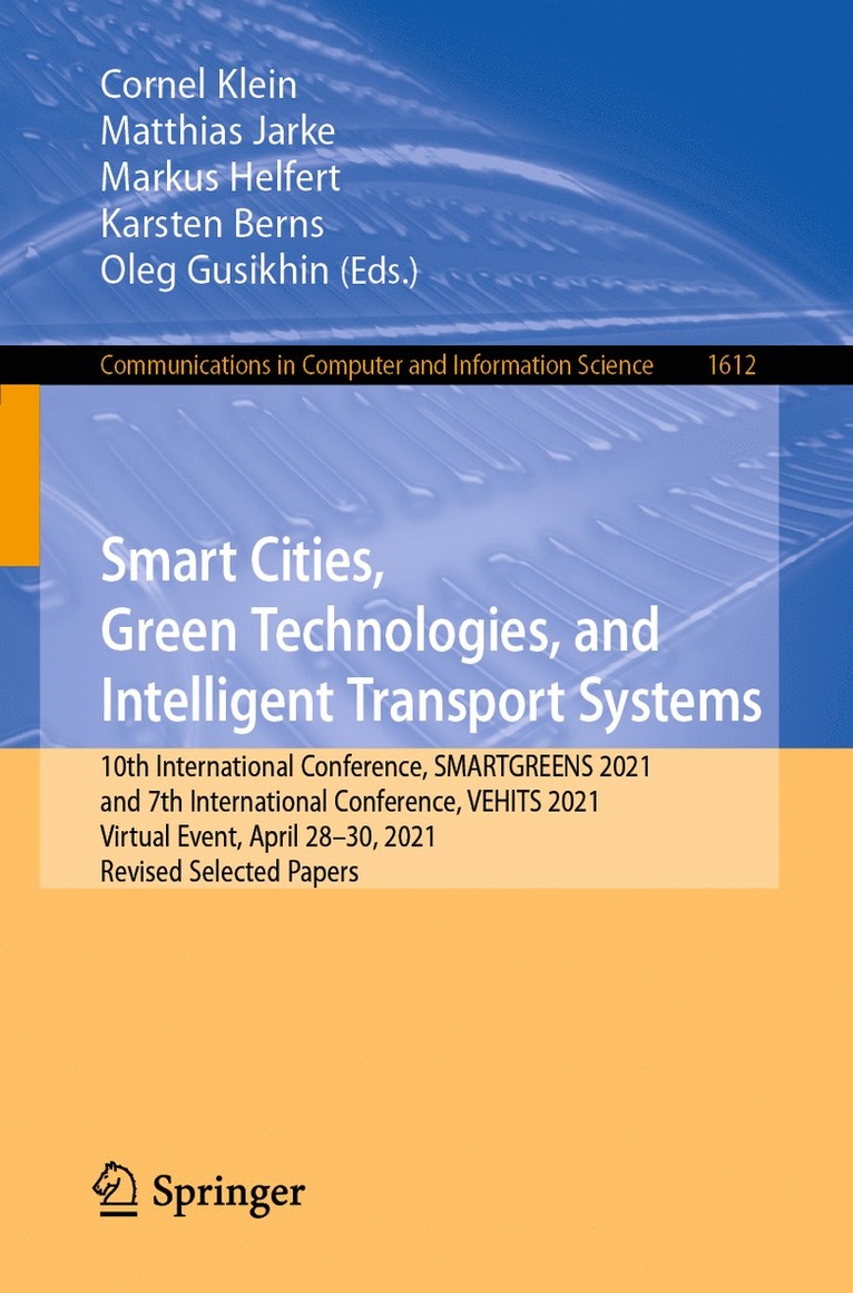 Cornel Klein, Matthias Jarke, Markus Helfert, Karsten Berns, Oleg Gusikhin - Smart Cities, Green Technologies, and Intelligent Transport Systems, Häftad