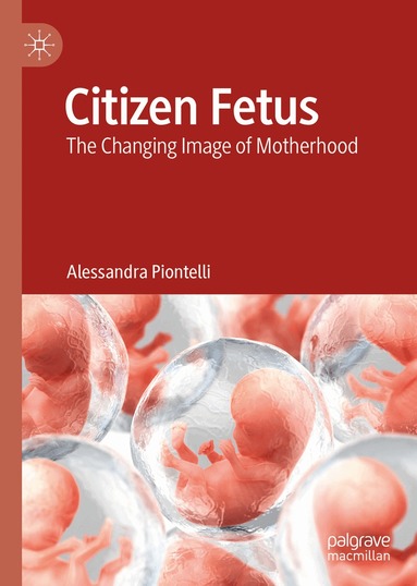 Alessandra Piontelli - Citizen Fetus, Inbunden
