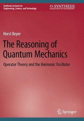 Horst Beyer - Reasoning of Quantum Mechanics, Häftad