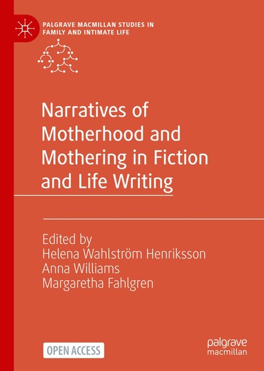 Helena Wahlström Henriksson, Anna Williams, Margaretha Fahlgren - Narratives of Motherhood and Mothering in Fiction and Life Writing, Inbunden