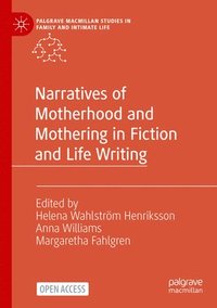 bokomslag Narratives of Motherhood and Mothering in Fiction and Life Writing