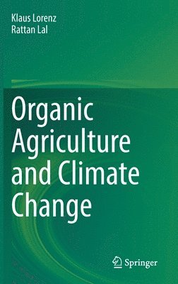 Klaus Lorenz, Rattan Lal - Organic Agriculture and Climate Change, Inbunden
