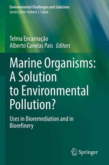 Telma Encarnação, Alberto Canelas Pais - Marine Organisms: A Solution to Environmental Pollution?, Häftad