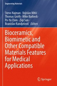 bokomslag Bioceramics, Biomimetic and Other Compatible Materials Features for Medical Applications