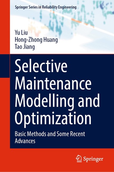 Yu Liu, Hong-Zhong Huang, Tao Jiang - Selective Maintenance Modelling and Optimization, Inbunden
