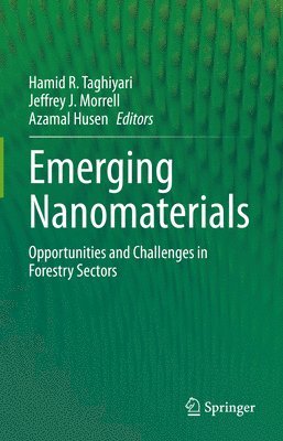 Hamid R. Taghiyari, Jeffrey J. Morrell, Azamal Husen - Emerging Nanomaterials, Inbunden