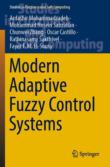 Ardashir Mohammadzadeh, Mohammad Hosein Sabzalian, Chunwei Zhang, Oscar Castillo, Rathinasamy Sakthivel, Fayez F. M. El-Sousy - Modern Adaptive Fuzzy Control Systems, Häftad