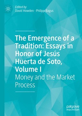 The Emergence of a Tradition: Essays in Honor of Jess Huerta de Soto, Volume I 1