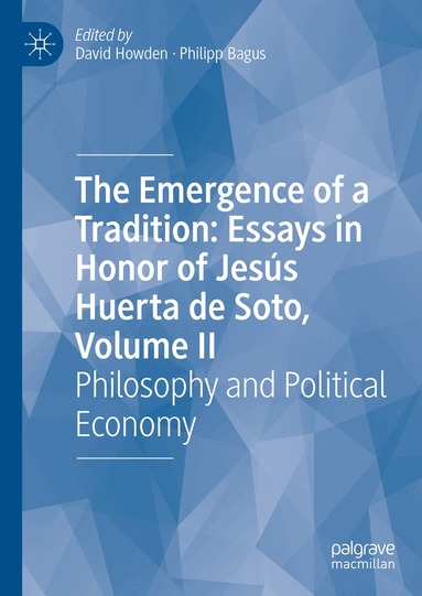 David Howden, Philipp Bagus - Emergence of a Tradition: Essays in Honor of Jesús Huerta de Soto, Volume II, Inbunden