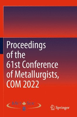 Proceedings of the 61st Conference of Metallurgists, COM 2022 1