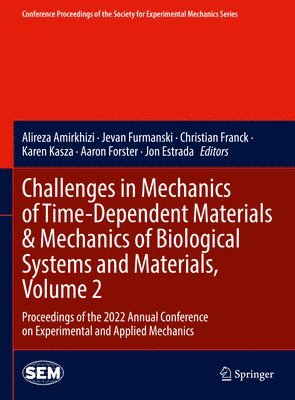 Alireza Amirkhizi, Jevan Furmanski, Christian Franck, Karen Kasza, Aaron Forster, Jon Estrada - Challenges in Mechanics of Time-Dependent Materials & Mechanics of Biological Systems and Materials, Volume 2, Inbunden