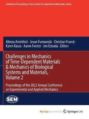 Challenges in Mechanics of Time-Dependent Materials & Mechanics of Biological Systems and Materials, Volume 2 1