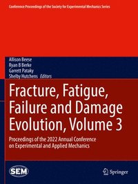bokomslag Fracture, Fatigue, Failure and Damage Evolution, Volume 3