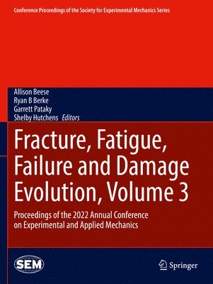 Fracture, Fatigue, Failure and Damage Evolution, Volume 3 1