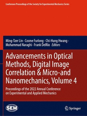 Advancements in Optical Methods, Digital Image Correlation & Micro-and Nanomechanics, Volume 4 1