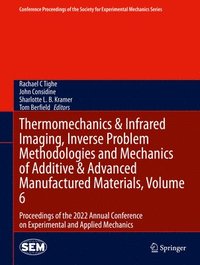 bokomslag Thermomechanics & Infrared Imaging, Inverse Problem Methodologies and Mechanics of Additive & Advanced Manufactured Materials, Volume 6