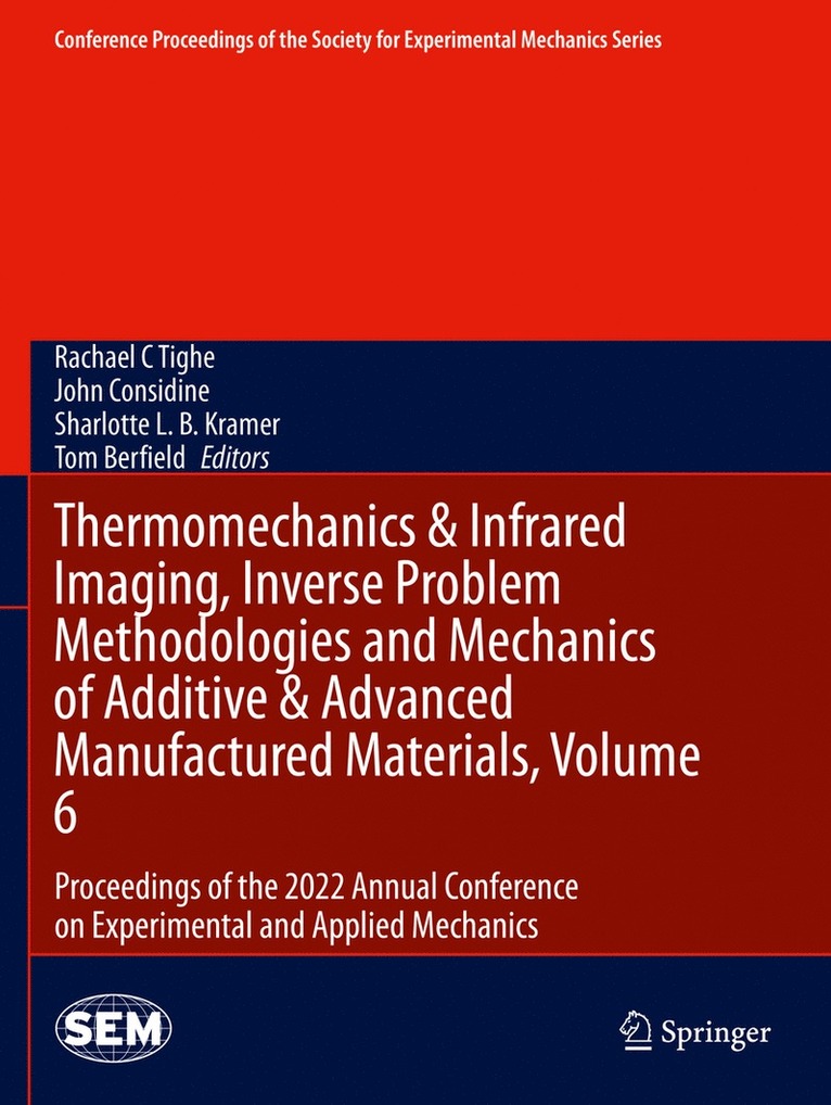 Thermomechanics & Infrared Imaging, Inverse Problem Methodologies and Mechanics of Additive & Advanced Manufactured Materials, Volume 6 1