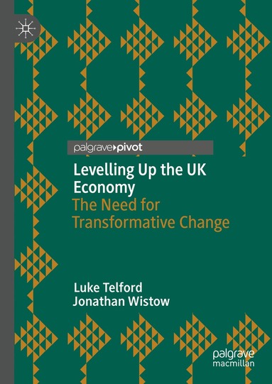 Luke Telford, Jonathan Wistow - Levelling Up the UK Economy, Inbunden