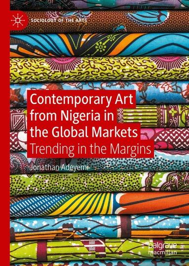 Jonathan Adeyemi - Contemporary Art from Nigeria in the Global Markets, Inbunden