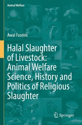 Halal Slaughter of Livestock: Animal Welfare Science, History and Politics of Religious Slaughter 1