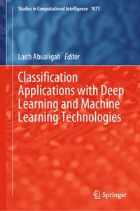 bokomslag Classification Applications with Deep Learning and Machine Learning Technologies