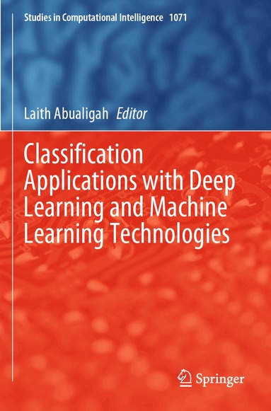 Laith Abualigah - Classification Applications with Deep Learning and Machine Learning Technologies, Häftad