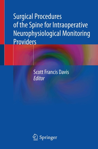 Scott Francis Davis - Surgical Procedures of the Spine for Intraoperative Neurophysiological Monitoring Providers, Häftad