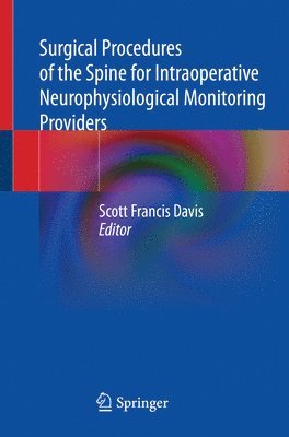 Surgical Procedures of the Spine for Intraoperative Neurophysiological Monitoring Providers