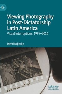 bokomslag Viewing Photography in Post-Dictatorship Latin America