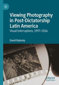 bokomslag Viewing Photography in Post-Dictatorship Latin America