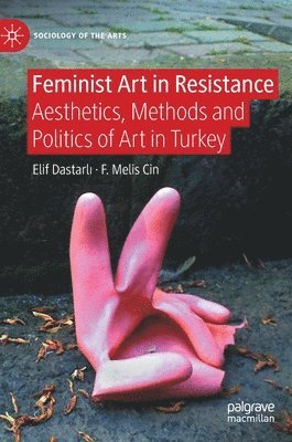 Elif Dastarlı, F. Melis Cin, Elif Dastarl&#305;, Elif Dastarli, Elif Dastarl¿ - Feminist Art in Resistance, Inbunden