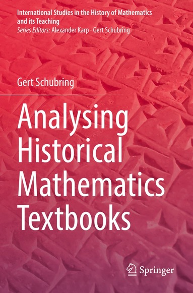 Gert Schubring - Analysing Historical Mathematics Textbooks, Häftad