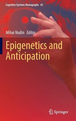 Mihai Nadin - Epigenetics and Anticipation, Inbunden