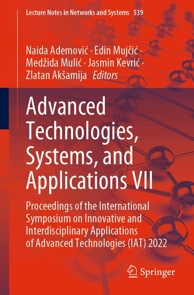 Naida Ademović, Edin Mujčić, Medžida Mulić, Jasmin Kevrić, Zlatan Akšamija - Advanced Technologies, Systems, and Applications VII, Häftad