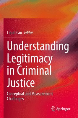 Understanding Legitimacy in Criminal Justice 1