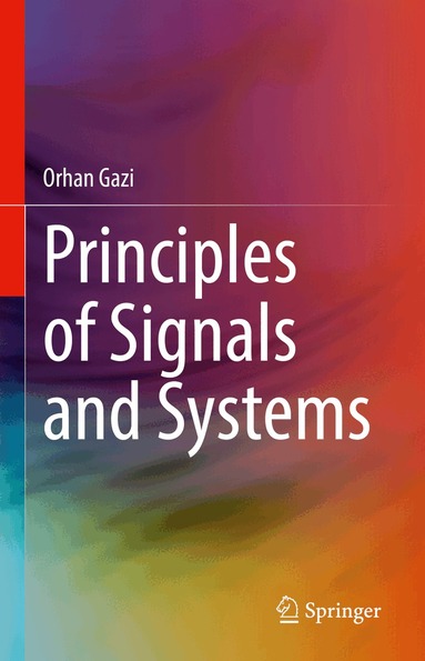 Orhan Gazi - Principles of Signals and Systems, Inbunden