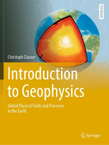 Christoph Clauser - Introduction to Geophysics, Häftad