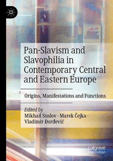 Mikhail Suslov, Marek Čejka, Vladimir Ðorđević - Pan-Slavism and Slavophilia in Contemporary Central and Eastern Europe, Häftad
