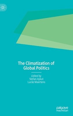 The Climatization of Global Politics 1