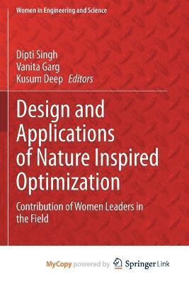 Dipti Singh, Vanita Garg, Kusum Deep - Design and Applications of Nature Inspired Optimization, Häftad