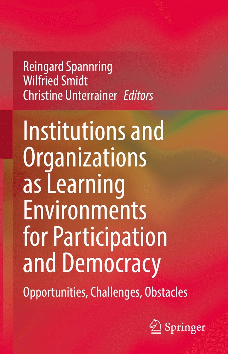 Reingard Spannring, Wilfried Smidt, Christine Unterrainer - Institutions and Organizations as Learning Environments for Participation and Democracy, Inbunden