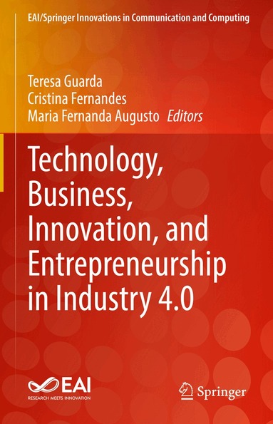 Teresa Guarda, Cristina Fernandes, Maria Fernanda Augusto - Technology, Business, Innovation, and Entrepreneurship in Industry 4.0, Inbunden