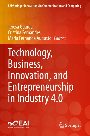 Teresa Guarda, Cristina Fernandes, Maria Fernanda Augusto - Technology, Business, Innovation, and Entrepreneurship in Industry 4.0, Häftad