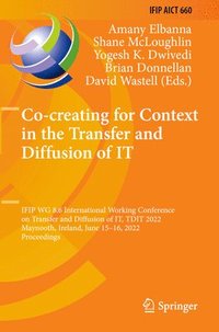 bokomslag Co-creating for Context in the Transfer and Diffusion of IT
