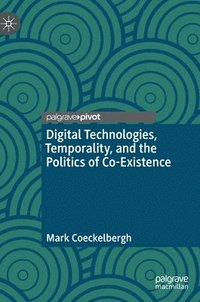 bokomslag Digital Technologies, Temporality, and the Politics of Co-Existence