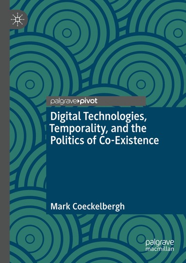 bokomslag Digital Technologies, Temporality, and the Politics of Co-Existence