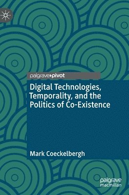 Digital Technologies, Temporality, and the Politics of Co-Existence 1