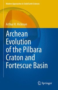 bokomslag Archean Evolution of the Pilbara Craton and Fortescue Basin